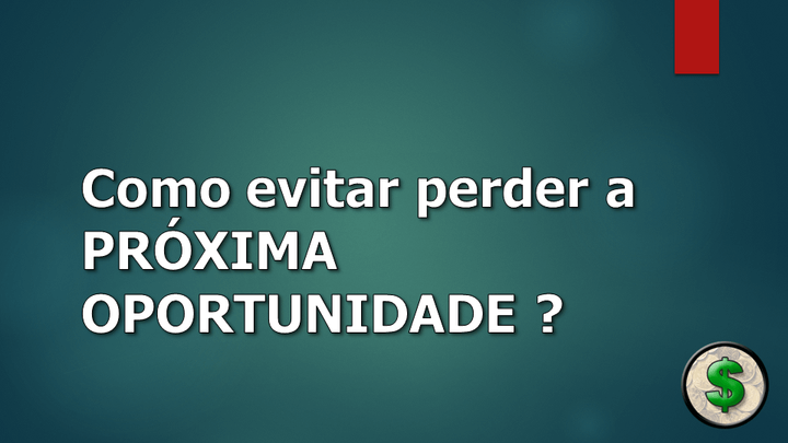 Como evitar perder a próxima oportunidade ?